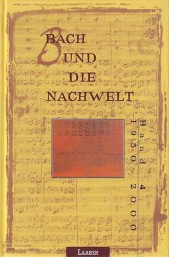 Bach und die Nachwelt. 1950 - 2000.