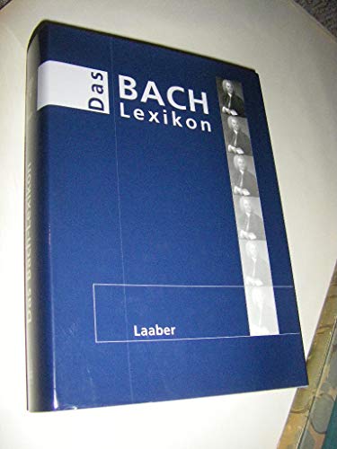 Das Bach-Lexikon. Mit 453 Artikeln von 58 Autoren sowie einem Bach-Werkverzeichnis.