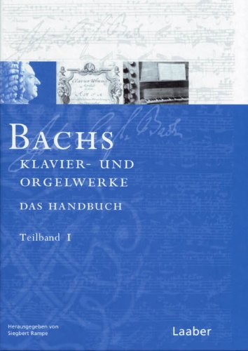 Beispielbild fr Bachs Klavier- und Orgelwerke Das Handbuch. Teilband 1 [Gebundene Ausgabe] Musik Theater Musikwissenschaften Bach, Johann Sebastian Lexikon Nachschlagewerk Bach, Johann S. Lexikon Musiklexion Klavier Klaviermusik Lexikon Orgel Siegbert Rampe TEILBD 4/1 Orgelmusik Musikwissenschaft Bach, Johann Sebastian Bach, Johann S. Klaviermusik Lexikon Nachschlagewerk Klavier Lexika Nachschlagewerke zum Verkauf von BUCHSERVICE / ANTIQUARIAT Lars Lutzer