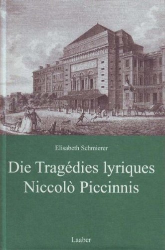 Imagen de archivo de Die Tragdies lyriques Niccol Piccinnis. a la venta por SKULIMA Wiss. Versandbuchhandlung