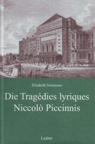 9783890074979: Die Tragdies lyriques Niccol Piccinnis: Zur Synthese franzsischer und italienischer Oper im spten 18. Jahrhundert - Schmierer, Elisabeth