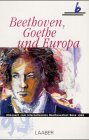 Beispielbild fr Beethoven, Goethe und Europa zum Verkauf von medimops