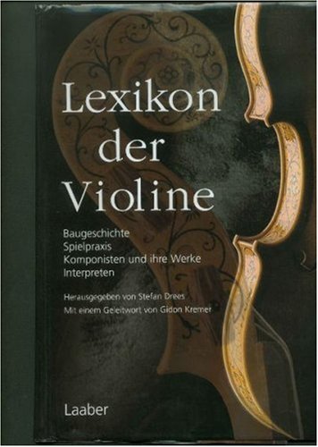 9783890075440: Lexikon der Violine: Baugeschichte, Spielpraxis, Komponisten und ihre Werke, Interpreten