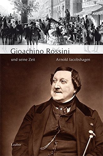 Gioachino Rossini und seine Zeit -Language: german - Jacobshagen, Arnold