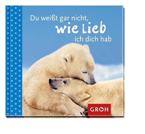 Beispielbild fr Du weit gar nicht , wie lieb ich dich hab zum Verkauf von medimops