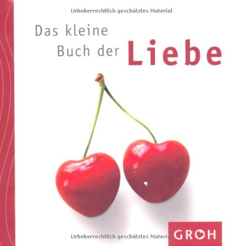 Das kleine Buch der großen Liebe [hrsg. von Celeste Marin] - Marin, Celeste