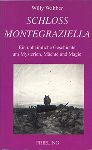 Stock image for Schloss Montegraziella. Eine unheimliche Geschichte um Mysterien, Mchte und Magie for sale by Kultgut