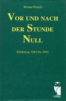 9783890092881: Vor und nach der Stunde Null. Erlebnisse 1943 bis 1952 - Werner Porsch