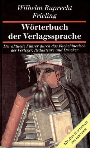 9783890093000: Wrterbuch der Verlagssprache: Der aktuelle Fhrer durch das Fachchinesisch der Verleger, Redakteure und Drucker