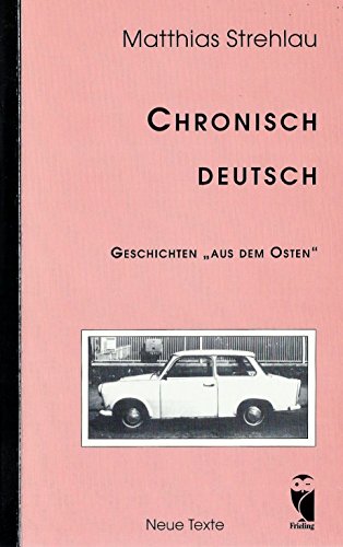 Chronisch deutsch. Geschichten 'aus dem Osten' - Strehlau, Matthias