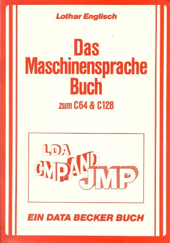 Imagen de archivo de Das Maschinensprachebuch zum C 64 und C 128. LDA, CMP, AND, JMP a la venta por medimops