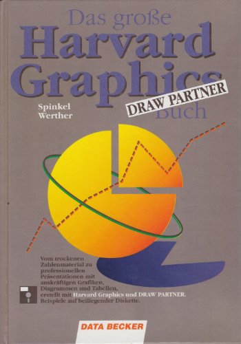 Beispielbild fr Das groe Harvard Graphics Buch Version 2.3, m. Diskette (5 1/4 Zoll) : Vom trockenen Zahlenmaterial zu professionellen Prsentationen mit aussagekrftigen Grafiken, Diagrammen und Tabellen, erstellt mit Harvard Graphics und Draw Partner zum Verkauf von Harle-Buch, Kallbach