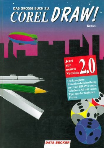 Beispielbild fr Das groe Buch zu Corel Draw! : Version 2.0. Die komplette Funktionsbeschreibung zu Corel Draw! unter Windows 3.0 mit vielen Tips aus der tglichen Praxis zum Verkauf von Bernhard Kiewel Rare Books