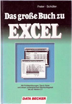 Beispielbild fr Das groe Buch zu MS Excel : Mit Problemlsungen, Tips und Tricks u. e. umfangreichen Nachschlageteil bis zur Version 2.1 zum Verkauf von Bernhard Kiewel Rare Books
