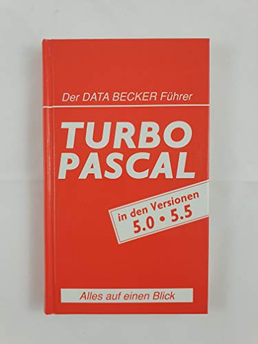 Beispielbild fr Der DATA BECKER Fhrer TURBO PASCAL. In den Versionen 5.0 und 5.5 zum Verkauf von Sigrun Wuertele buchgenie_de