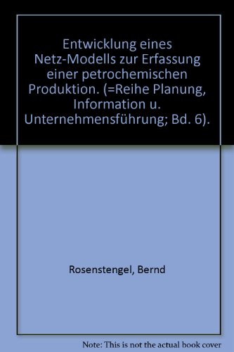 9783890120225: Entwicklung eines Netz-Modells zur Erfassung einer petrochemischen Produktion. (=Reihe Planung, Information u. Unternehmensfhrung; Bd. 6).