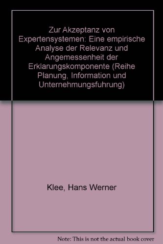 9783890121673: Zur Akzeptanz von Expertensystemen: Eine empirische Analyse der Relevanz und Angemessenheit der Erklärungskomponente (Reihe Planung, Information und Unternehmungsführung) (German Edition)