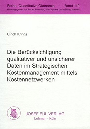 Beispielbild fr Die Bercksichtigung qualitativer und unsicherer Daten im Strategischen Kostenmanagement mittels Kostennetzwerken. (Quantitative konomie) zum Verkauf von medimops