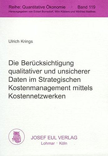 9783890128511: Die Bercksichtigung qualitativer und unsicherer Daten im Strategischen Kostenmanagement mittels Kostennetzwerken. (Quantitative konomie) - Krings, Ulrich