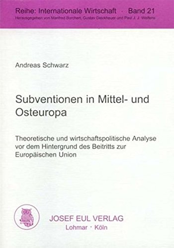 Beispielbild fr Subventionen in Mittel- und Osteuropa : theoretische und wirtschaftspolitische Analyse vor dem Hintergrund des Beitritts zur Europischen Union. Dissertation. Reihe: Internationale Wirtschaft Bd. 21. zum Verkauf von Wissenschaftliches Antiquariat Kln Dr. Sebastian Peters UG