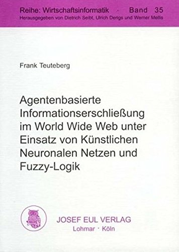 Agentenbasierte Informationserschliessung im World Wide Web unter Einsatz von Künstlichen Neuronalen Netzen und Fuzzy-Logik - Teuteberg, Frank