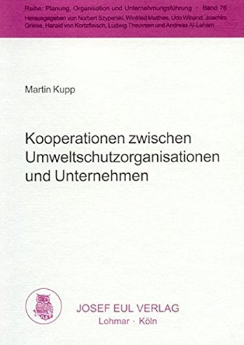 9783890129143: Kooperationen zwischen Umweltschutzorganisationen und Unternehmen (Planung, Organisation und Unternehmungsfhrung; Bd. 76) - Kupp, Martin