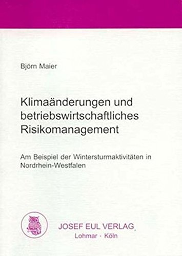 Beispielbild fr Klimanderungen und betriebswirtschaftliches Risikomanagement : am Beispiel der Wintersturmaktivitten in Nordrhein-Westfalen. Dissertation. zum Verkauf von Wissenschaftliches Antiquariat Kln Dr. Sebastian Peters UG