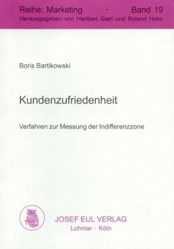 Kundenzufriedenheit : Verfahren zur Messung der Indifferenzzone. Dissertation Augsburg. Reihe Mar...