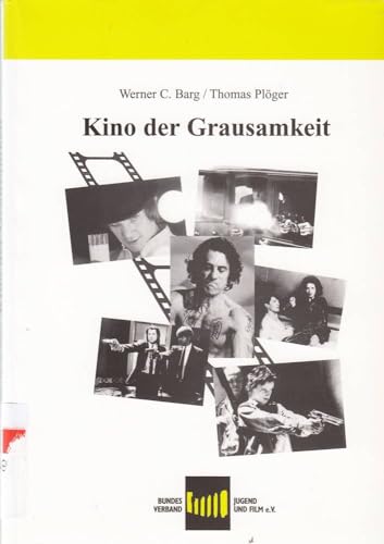 Kino der Grausamkeit: Die Filme von: Sergio Leone, Stanley Kubrick, David Lynch, Martin Scorsese, Oliver Stone, Quentin Tarantino. - Barg, Werner C. und Thomas Plöger