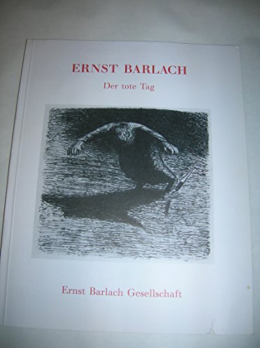 Ernst Barlach: Der tote Tag : 22. Oktober 1988 bis 29. Januar 1989, Ernst Barlach Museum Wedel (German Edition) (9783890180342) by Barlach, Ernst