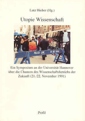 Stock image for Utopie Wissenschaft. Ein Symposium an der Universitt Hannover ber die Chancen des Wissenschaftsbetriebs der Zukunft (21./22. November 1991) for sale by medimops