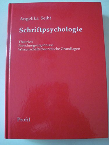 Schriftpsychologie. Theorien, Forschungsergebnisse, wissenschaftstheoretische Grundlagen. - Seibt, Angelika,