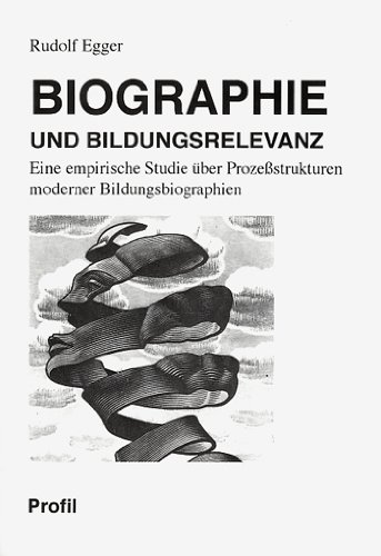 Biographie und Bildungsrelevanz. Eine empirische Studie über Prozeßstrukturen moderner Bildungsbiographien - Egger, Rudolf