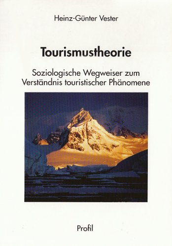 Tourismustheorie: Soziologische Wegweiser zum Verständnis touristischer Phänomene Tourismuswissenschaftliche Manuskripte ; 6 Ethnomethodologie Handlungstheorie Soziologie Interaktionismus Norbert Elias Pierre Bourdieu Postmoderne Posttourismus Systemtheorie Tourismussoziologie Tourismustheorie Tourismuswissenschaft Touristischer interaktionismus Wold System Theorey Sozialwissenschaften Soziologie Emotionssoziologie Erving Goffman Heinz-Günter Vester - Heinz-Günter Vester