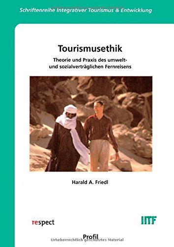 Imagen de archivo de Tourismusethik: Theorie und Praxis des umwelt- und sozialvertrglichen Fernreisens a la venta por medimops