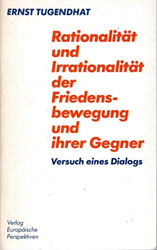 Imagen de archivo de Rationalitat und Irrationalitat der Friedensbewegung und ihrer Gegner: Versuch eines Dialogs (Schriftenreihe des AK Atomwaffenfreies Europa e.V) (German Edition) a la venta por Pomfret Street Books