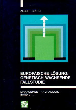 Stock image for Europische Lsung: genetisch wachsende Fallstudie. Management-Andragogik 2. for sale by Wissenschaftliches Antiquariat Kln Dr. Sebastian Peters UG