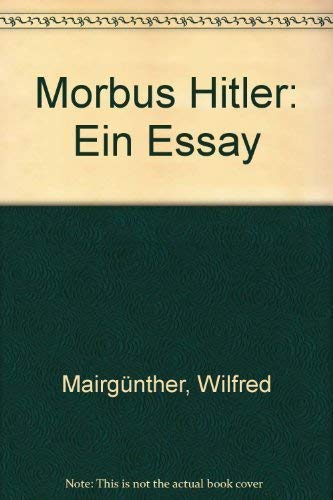 Beispielbild fr Morbus Hitler. Ein Essay. zum Verkauf von Antiquariat J. Hnteler