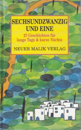 Imagen de archivo de Sechsundzwanzig und eine. Siebenundzwanzig Geschichten für lange Tage und kurze Nächte [Hardcover] Hrsg. v. Giuseppe de Siati, Sabine Tandetzke und Thies Ziemke. a la venta por tomsshop.eu