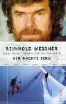 Der nackte Berg. Nanga Parbat - Bruder, Tod, Einsamkeit. (Mythos Nanga Parbat - Der Schicksalsberg und sein langer Schatten) / Reinhold Messner. - Messner, Reinhold