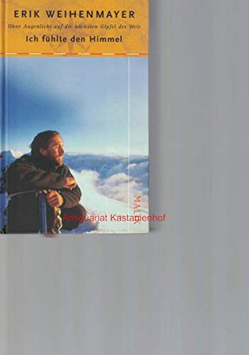 Stock image for Ich fhlte den Himmel: Ohne Augenlicht auf die hchsten Gipfel der Welt for sale by medimops