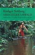 Abenteuer Urwald - Rüdiger Nehberg