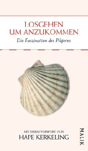 Beispielbild fr Losgehen, um anzukommen: Die Faszination des Pilgerns zum Verkauf von Antiquariat Armebooks