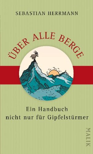 Stock image for ber alle Berge: Ein Handbuch nicht nur fr Gipfelstrmer for sale by Der Bcher-Br