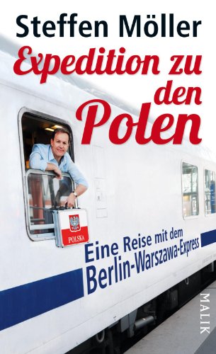 Beispielbild fr Expedition zu den Polen: Eine Reise mit dem Berlin-Warszawa-Express zum Verkauf von Ammareal