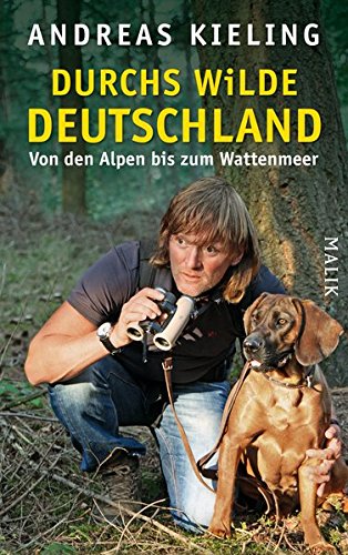Beispielbild fr Durchs wilde Deutschland: Von den Alpen bis zum Wattenmeer zum Verkauf von medimops