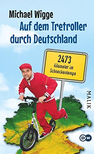 Beispielbild fr Auf dem Tretroller durch Deutschland: 2473 Kilometer im Schneckentempo zum Verkauf von medimops