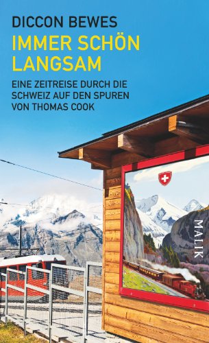 Stock image for Immer schn langsam: Eine Zeitreise durch die Schweiz auf den Spuren von Thomas Cook for sale by medimops
