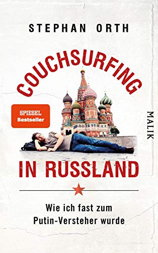 Couchsurfing in Russland - Wie ich fast zum Putin-Versteher wurde - - Orth, Stephan -