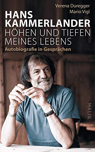 Hans Kammerlander ? Höhen und Tiefen meines Lebens: Autobiografie in Gesprächen - Kammerlander, Hans, Duregger, Verena